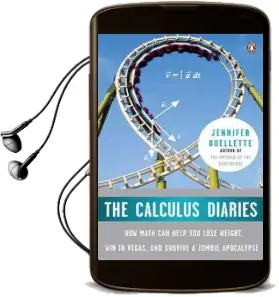 The Calculus Diaries: How Math can Help you Lose Weight, win in Vegas, and Survive a Zombie Apocalypse Audiobook download free by Jennifer Ouellett