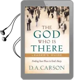 The god who is There Leader'S Guide: Finding Your Place in God'S Story Audiobook download free by D. A. Carson