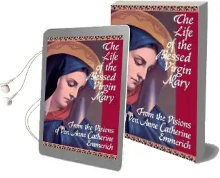 The Life of the Blessed Virgin Mary Audiobook download free by Anne Catherine Emmerich