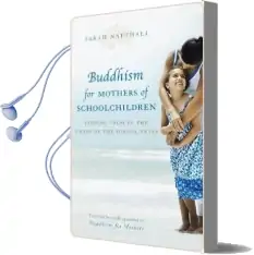 Buddhism for Mothers of Schoolchildren: Finding Calm in the Chaos of the School Years Audiobook download free by Sarah Napthali