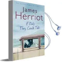 If Only They Could Talk: The Classic Memoir of a 1930S vet Audiobook download free by James Herriot