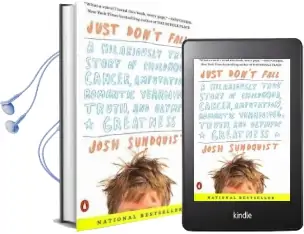 Just Don'T Fall: A Hilariously True Story of Childhood, Cancer, Amputation, Romantic Yearning, Truth, and Olympic Greatness Audiobook download free by Josh Sundquist