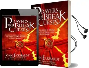 Prayers That Break Curses: Prayers for Breaking Demonic Influences so you can Walk in God'S Promises Audiobook download free by John Eckhardt
