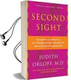 Second Sight: An Inuitive Psychiatrist Tells her Extraordinary Story and Shows you how to tap Your own Inner Wisdom Audiobook download free by Judith Orloff