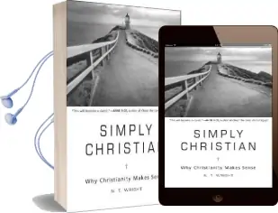 Simply Christian: Why Christianity Makes Sense Audiobook download free by Fellow And Chaplain N T Wright