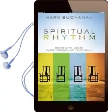 Spiritual Rhythm: Being With Jesus Every Season of Your Soul Audiobook download free by Mark Buchanan