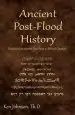 Audiobook Ancient Post-Flood History: Historical Documents That Point to Biblical Creation author Ken Johnson Th D