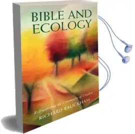 Bible and Ecology: Rediscovering the Community of Creation Audiobook download free by Richard Bauckham