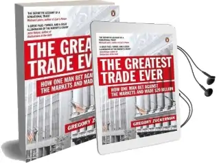 The Greatest Trade Ever: How one man bet Against the Markets and Made $20 Billion Audiobook download free by Gregory Zuckerman
