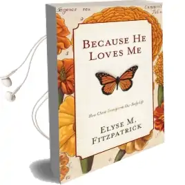 Because he Loves me: How Christ Transforms our Daily Life Audiobook download free by Elyse M. Fitzpatrick