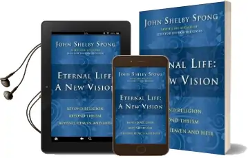 Eternal Life: A new Vision: Beyond Religion, Beyond Theism, Beyond Heaven and Hell Audiobook download free by John Shelby Spong