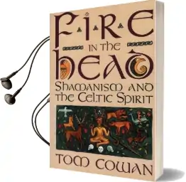 Fire in the Head: Shamanism and the Celtic Spirit Audiobook download free by Tom Cowan