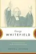 Audiobook George Whitefield: God'S Anointed Servant in the Great Revival of the Eighteenth Century author Arnold A. Dallimore