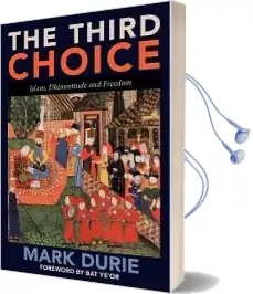 The Third Choice: Islam, Dhimmitude and Freedom Audiobook download free by Mark Durie