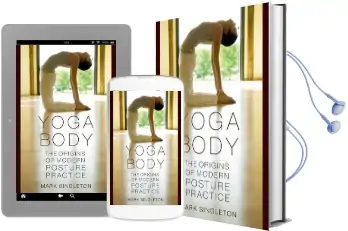Yoga Body: The Origins of Modern Posture Practice Audiobook download free by Mark Singleton