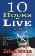 Audiobook 10 Hours to Live: A True Story of Healing and Supernatural Living author Brian Wills
