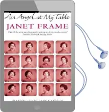 An Angel at my Table: The Complete Autobiography Audiobook download free by Janet Frame