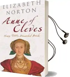 Anne of Cleves: Henry Viii'S Discarded Bride Audiobook download free by Elizabeth Norton