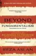 Audiobook Beyond Fundamentalism: Confronting Religious Extremism in the age of Globalization author Reza Aslan