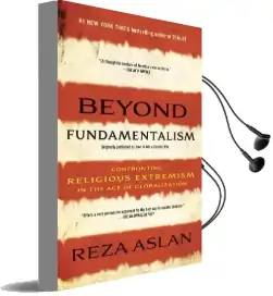 Beyond Fundamentalism: Confronting Religious Extremism in the age of Globalization Audiobook download free by Reza Aslan