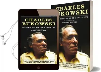 Charles Bukowski: Locked in the Arms of a Crazy Life Audiobook download free by Howard Sounes