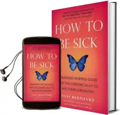 How to be Sick: A Buddhist-Inspired Guide for the Chronically ill and Their Caregivers Audiobook download free by Toni Bernhard