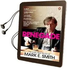 Renegade: The Lives and Tales of Mark e. Smith Audiobook download free by Mark E. Smith