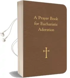 A Prayer Book for Eucharistic Adoration Audiobook download free by William G. Storey