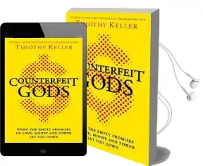 Counterfeit Gods: When the Empty Promises of Love, Money and Power let you Down Audiobook download free by Timothy Keller