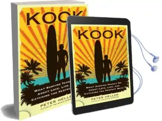 Kook: What Surfing Taught me About Love, Life, and Catching the Perfect Wave Audiobook download free by Peter Heller