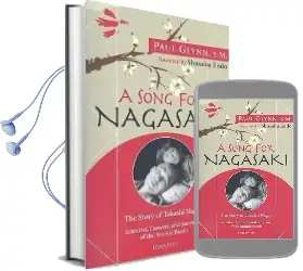 A Song for Nagasaki: The Story of Takashi Nagai: Scientist, Convert, and Survivor of the Atomic Bomb Audiobook download free by Fr Paul Glynn