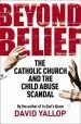 Audiobook Beyond Belief: The Catholic Church and the Child Abuse Scandal author David A. Yallop