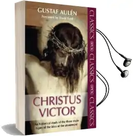 Christus Victor: An Historical Study of the Three Main Types of the Idea of the Atonement Audiobook download free by Gustav Aulén