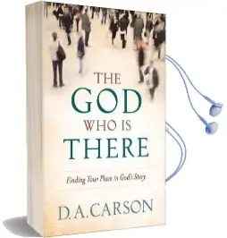 The god who is There: Finding Your Place in God'S Story Audiobook download free by D. A. Carson