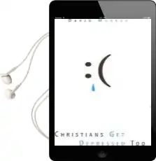 Christians get Depressed too: Hope and Help for Depressed People Audiobook download free by David P Murray