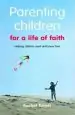 Audiobook Parenting Children for a Life of Faith: Helping Children Meet and Know god author Rachel Turner
