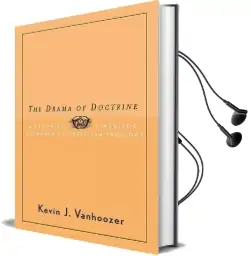 The Drama of Doctrine: A Canonical-Linguistic Approach to Christian Theology Audiobook download free by Kevin J. Vanhoozer