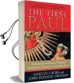 The First Paul: Reclaiming the Radical Visionary Behind the Church'S Conservative Icon Audiobook download free by Marcus J. Borg
