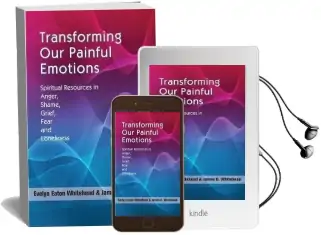Transforming our Painful Emotions: Spiritual Resources in Anger, Shame, Grief, Fear and Loneliness Audiobook download free by Evelyn Eaton Whitehead