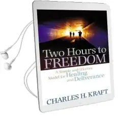Two Hours to Freedom: A Simple and Effective Model for Healing and Deliverance Audiobook download free by Charles H. Kraft