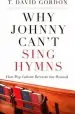 Audiobook Why Johnny Can'T Sing Hymns: How pop Culture Rewrote the Hymnal author T David Gordon