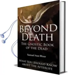 Beyond Death: The Gnostic Book of the Dead What you Should Know About the Afterlife Audiobook download free by Samael Aun Weor