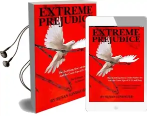 Extreme Prejudice: The Terrifying Story of the Patriot act and the Cover ups of 9/11 and Iraq: The Ultimate Conspiracy to Silence Truth Audiobook download free by Susan Lindauer