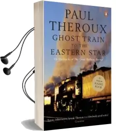 Ghost Train to the Eastern Star: On the Tracks of 'The Great Railway Bazaar' Audiobook download free by Paul Theroux
