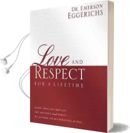 Love and Respect for a Lifetime: Gift Book: Women Absolutely Need Love. men Absolutely Need Respect. its as Simple and as Complicated as That... Audiobook download free by Emerson Eggerichs