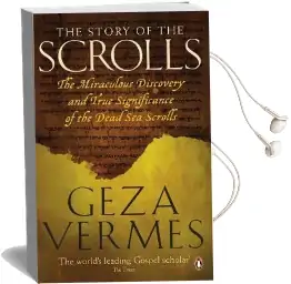 The Story of the Scrolls: The Miraculous Discovery and True Significance of the Dead sea Scrolls Audiobook download free by Geza Vermes