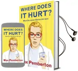 Where Does it Hurt?: What the Junior Doctor did Next Audiobook download free by Max Pemberton