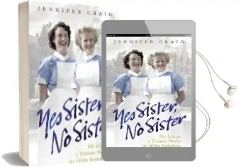 Yes Sister, no Sister: My Life as a Trainee Nurse in 1950S Yorkshire Audiobook download free by Jennifer Craig