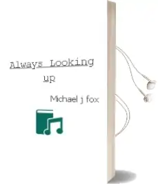 Always Looking up Audiobook download free by Michael J. Fox