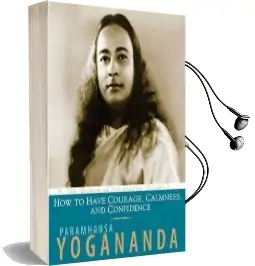 How to Have Courage, Calmness and Confidence Audiobook download free by Paramahansa Yogananda